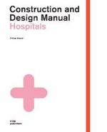 Hospitals, 2 Vols. (Construction and Design Manual) （2nd rev. and enl. ed. 2011. 600 p. w. more than 700 figs. 28 cm）