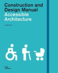 Accessible Architecture : Construction and Design Manual