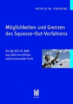 Möglichkeiten und Grenzen des Squeeze-Out-Verfahrens : Die    327a ff. AktG aus aktienrechtlicher und prozessualer Sicht （2011. 86 S. 210 mm）