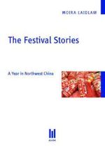 The Festival Stories : A Year in Northwest China （2011. 198 S. 210 mm）
