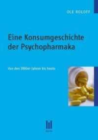 Eine Konsumgeschichte der Psychopharmaka : Von den 1980er-Jahren bis heute （2011. 82 S. 210 mm）