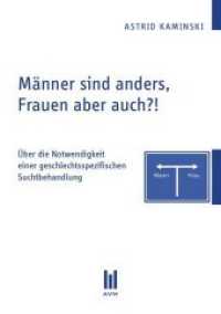 Männer sind anders, Frauen aber auch?! : Über die Notwendigkeit einer geschlechtsspezifischen Suchtbehandlung (Beiträge zur Sozialwissenschaft .) （2011. 142 S. 210 mm）