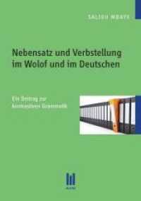 Nebensatz und Verbstellung im Wolof und im Deutschen : Ein Beitrag zur kontrastiven Grammatik (Beiträge zur Sprachwissenschaft .) （1., Aufl. 2012. 300 S. 210 mm）