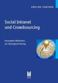 Social Intranet und Crowdsourcing : Innovative Methoden zur Ideengenerierung （1., Aufl. 2012. 84 S. 21 cm）