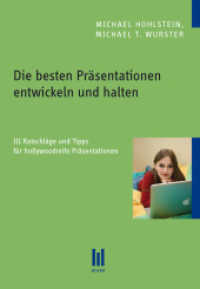 Die besten Präsentationen entwickeln und halten : 111 Ratschläge und Tipps für hollywoodreife Präsentationen （1., Aufl. 2012. 76 S. 21 cm）