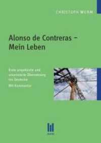 Alonso de Contreras - Mein Leben : Erste ungekürzte und unzensierte Übersetzung ins Deutsche. Mit Kommentar （1., Aufl. 2012. 200 S. 210 mm）