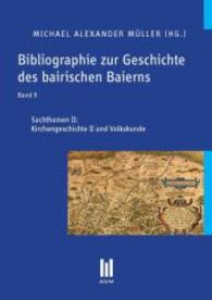 Bibliographie zur Geschichte des bairischen Baierns, Band 9 : Sachthemen II: Kirchengeschichte II und Volkskunde （2. Aufl. 2013. 274 S. 210 mm）