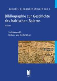 Bibliographie zur Geschichte des bairischen Baierns, Band 10 : Sachthemen III: Kirchen- und Klosterführer （2. Aufl. 2013. 434 S. 210 mm）