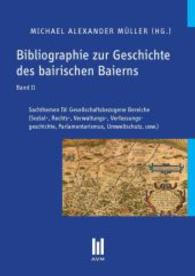 Bibliographie zur Geschichte des bairischen Baierns, Band 11 : Sachthemen IV: Gesellschaftsbezogene Bereiche (Sozial-, Rechts-, Verwaltungs-, Verfassungsgeschichte, Parlamentarismus, Umweltschutz, usw.) （2. Aufl. 2013. 504 S. 210 mm）