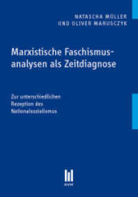 Marxistische Faschismusanalysen als Zeitdiagnose : Zur unterschiedlichen Rezeption des Nationalsozialismus （2014. 278 S. 21 cm）