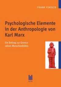 Psychologische Elemente in der Anthropologie von Karl Marx : Ein Beitrag zur Genese seines Menschenbildes （2014. 174 S. 210 mm）
