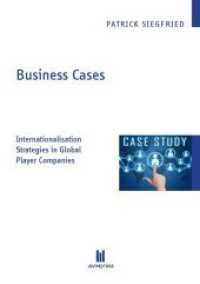Business Cases : Internationalisation Strategies in Global Player Companies （1., Aufl. 2014. 245 S. 21 cm）