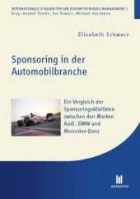 Sponsoring in der Automobilbranche : Ein Vergleich der Sponsoringaktivitäten zwischen den Marken Audi, BMW und Mercedes-Benz （1., Aufl. 2014. 130 S. 21 cm）