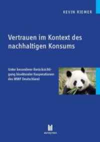 Vertrauen im Kontext des nachhaltigen Konsums : Unter besonderer Berücksichtigung bisektoraler Kooperationen des WWF Deutschland （2015. 506 S. 210 mm）