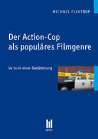 Der Action-Cop als populäres Filmgenre : Versuch einer Bestimmung （1., Aufl. 2010. 388 S. 21 cm）