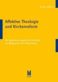 Affektive Theologie und Kirchenreform : Die deutschen Augustiner-Eremiten als Wegbereiter der Reformation （1., Aufl. 2010. 100 S. 210 mm）