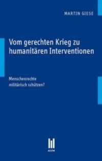 Vom gerechten Krieg zu humanitären Interventionen : Menschenrechte militärisch schützen? （1., Aufl. 2010. 120 S. 21 cm）