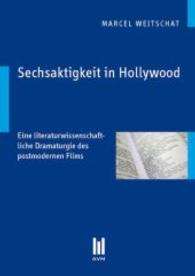 Sechsaktigkeit in Hollywood : Eine literaturwissenschaftliche Dramaturgie des postmodernen Films （2015）