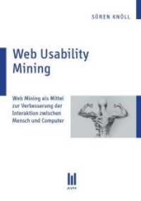 Web Usability Mining : Web Mining als Mittel zur Verbesserung der Interaktion zwischen Mensch und Computer （1., Aufl. 2008. 128 S. 14.7 x 21 cm）