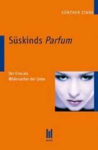 Süskinds Parfum : Der Eros als Widersacher der Liebe （2. Aufl. 2008. 506 S. 147x210 mm）