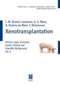 Xenotransplantation : Ethical, Legal, Economic, Social, Cultural and Scientific Background, Vol. 4 （1., Aufl. 2008. 196 S. 21 cm）