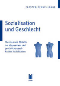 Sozialisation und Geschlecht : Theorien und Modelle zur allgemeinen und geschlechtsspezifischen Sozialisation （1., Aufl. 2009. 68 S. 21 cm）