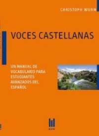 VOCES CASTELLANAS : UN MANUAL DE VOCABULARIO PARA ESTUDIANTES AVANZADOS DEL ESPAÑOL （1., Aufl. 2009. 110 S. 210 mm）