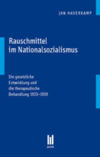 Rauschmittel im Nationalsozialismus : Die gesetzliche Entwicklung und die therapeutische Behandlung 1933-1939 （1., Aufl. 2009. 78 S. 21 cm）