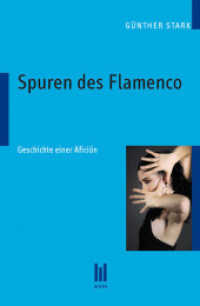 Spuren des Flamenco : Geschichte einer Afición （1., Aufl. 2009. 304 S. 21 cm）