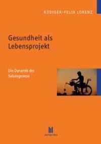 Gesundheit als Lebensprojekt : Die Dynamik der Salutogenese （2015. 195 S. 21 cm）