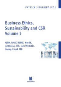 Business Ethics, Sustainability and CSR Volume 1 : AIDA, BASF, REWE, Nestlé, Lufthansa, TUI, Jack Wolfskin, Hapag-Lloyd, KIK （2015. 217 S. 21 cm）