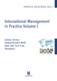 International Management in Practice Volume 1 : Lenovo, Ferrero, DaimlerChrysler, BASF, Opel, Lidl, Coca-Cola, Viessmann （2015. 216 S. 21 cm）
