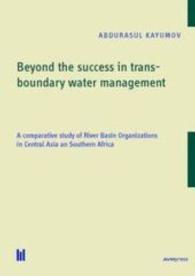 Beyond the success in transboundary water management : A comparative study of River Basin Organizations in Central Asia an Southern Africa （2016. 304 S. 21 cm）