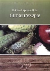 Original Spreew&auml;lder Gurkenrezepte （2012. 62 S. 21 cm）