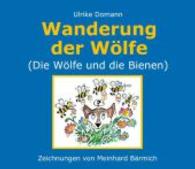 Wanderung der Wölfe : (Die Wölfe und die Bienen) （2015. 20 S. m. zahlr. Zeichn. 155x180 mm）