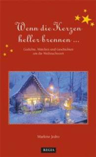 Wenn die Kerzen heller brennen : Gedichte, M&auml;rchen und Geschichten um die Weihnachtszeit （2014. 59 S. 210 mm）