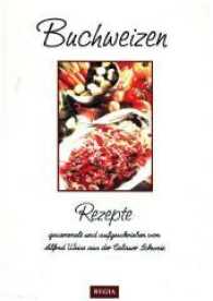 Leckeres mit dem Heidekorn : Rezepte mit Buchweizenprodukten （1., Auflage. 2015. 115 S. 19 cm）