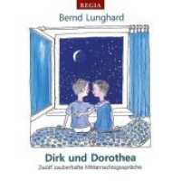 Dirk und Dorothea : Zwölf zauberhafte Mitternachtsgespräche （2018. 152 S. 34 Abb. 132 x 130 mm）