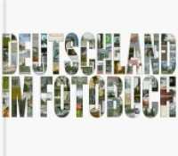 写真集に見るドイツ1915-2009年<br>Deutschland im Fotobuch : 287 Fotobücher zum Thema Deutschland aus der Zeit von 1915 bis 2009 （2011. 488 S. m. zahlr. Fotos. 28 x 32 cm）