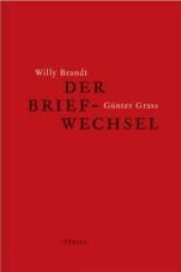 Willy Brandt und Günter Grass - Der Briefwechsel （1., Aufl. 2013. 1230 S. 235 mm）
