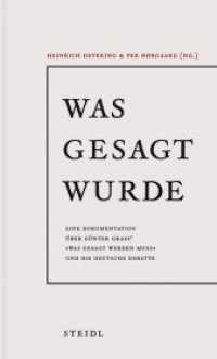 Was gesagt wurde : Eine Dokumentation über Günter Grass' "Was gesagt werden muss" und die deutsche Debatte （2013. 384 S. 21.5 cm）
