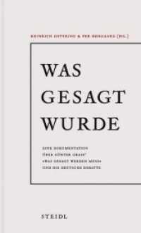 Was gesagt wurde : Eine Dokumentation über Günter Grass' "Was gesagt werden muss" und die deutsche Debatte （2013. 384 S. 21.5 cm）
