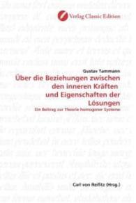 Über die Beziehungen zwischen den inneren Kräften und Eigenschaften der Lösungen : Ein Beitrag zur Theorie homogener Systeme （2010. 196 S. 220 mm）