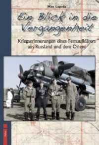 Ein Blick in die Vergangenheit : Kriegserinnerungen eines Fernaufkl&auml;rers aus Russland und dem Orient （2011. 188 S. m. 170 Abb. u. 6 Ktn. 297 mm）