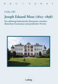 Joseph Eduard Mose (1825-1898) : Ein schleswig-holsteinischer Baumeister zwischen dänischem Gesamtstaat und preußischer Provinz (Bau + Kunst. Schleswig-Holsteinische Schriften zur Kunstgeschichte 21) （Erstauflage. 2013. 424 S. 31 Farbabb., 249 SW-Abb. 23 cm）