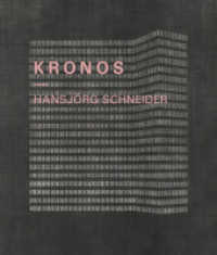 Hansjörg Schneider - KRONOS Mit einem Text von Isabel Winzer : Katalog zur Ausstellung im Architekturmuseum der Technischen Universität Berlin 21.5.-16.7.2015 （1. Aufl. 2015. 44 S. 26 Farbabb. 22.5 cm）