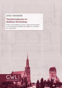Transformationen im Stettiner Kirchenbau : Studien zum Verhältnis von Form, Liturgie und Konfession in einer werdenden Großstadt des späten 19. und frühen 20. Jahrhunderts (Geist und Wissen Bd.22) （1. Aufl. 2015. 450 S. 58 SW-Abb., 6 Farbabb. 21 cm）