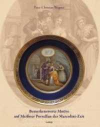 Bemerkenswerte Motive auf Meißner Porzellan der Marcolini-Zeit （2016. 208 S. 210 Farbabb., 30 Abb. 280 mm）