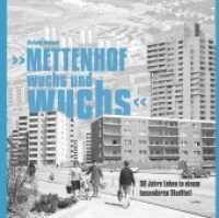 "Mettenhof wuchs und wuchs" : 50 Jahre Leben in einem besonderen Stadtteil （2016. 200 S. 122 SW-Abb. 225 mm）