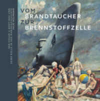 Vom Brandtaucher zur Brennstoffzelle: Der Kieler U-Boot-Bau und seine Rolle in der Marinegeschichte （Erstauflage. 2020. 156 S. 98 Farbabb. 22.5 cm）